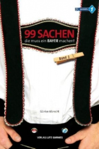 99 Sachen, die muss ein Bayer machen!. Bd.2