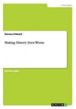 Making History Even Worse