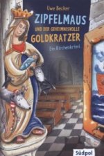 Zipfelmaus und der geheimnisvolle Goldkratzer - Ein Kirchenkrimi