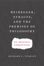 Heidegger, Strauss, and the Premises of Philosophy