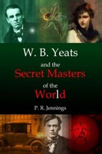 W. B. Yeats and the Secret Masters of the World