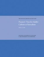 Picasso's 'Toys for Adults' Cubism as Surrealism: Watson Gordon Lecture 2008