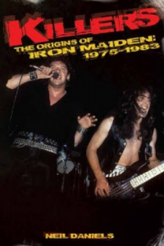 Killers: the Origins of Iron Maiden, 1975-1983