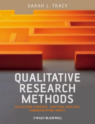 Qualitative Research Methods - Collecting Evidence , Crafting Analysis, Communicating Impact