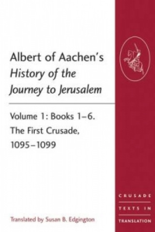 Albert of Aachen's History of the Journey to Jerusalem