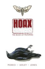Hoax Hunters Volume 3: The Book of Mothman TP