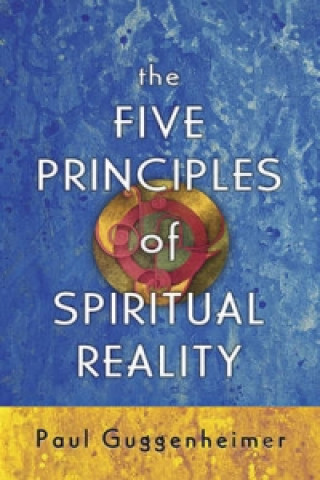 Five Principles of Spiritual Reality