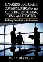 Managing Corporate Communications in the Age of Restructuring, Crisis, a