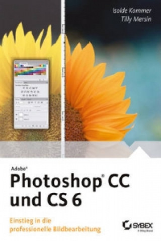Adobe Photoshop CC and CS 6 - Einstieg in die professionelle Bildbearbeitung