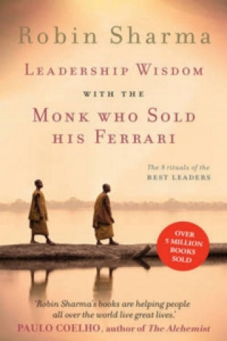 Leadership Wisdom from the Monk Who Sold His Ferrari