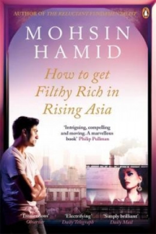 How to Get Filthy Rich In Rising Asia (Mohsin Hamid)(Brožovaná)