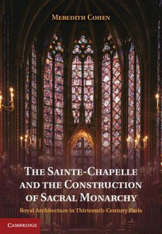 Sainte-Chapelle and the Construction of Sacral Monarchy