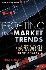 Profiting from Market Trends - Simple Tools and Techniques for Mastering Trend Analysis