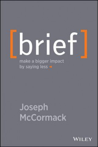 Brief - Make a Bigger Impact by Saying Less