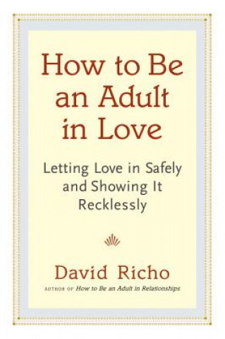 How to Be an Adult in Love