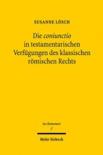 Die coniunctio in testamentarischen Verfugungen des klassischen roemischen Rechts