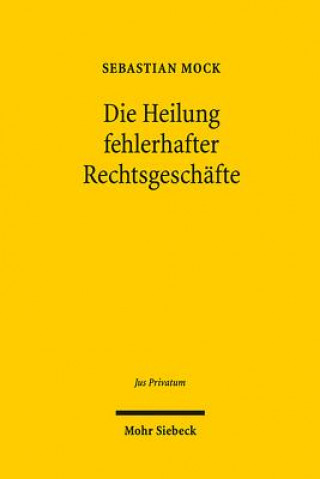 Die Heilung fehlerhafter Rechtsgeschafte