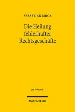 Die Heilung fehlerhafter Rechtsgeschafte