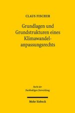 Grundlagen und Grundstrukturen eines Klimawandelanpassungsrechts