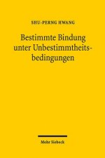 Bestimmte Bindung unter Unbestimmtheitsbedingungen