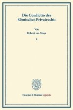 Die Condictio des Römischen Privatrechts.