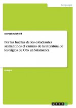 Por las huellas de los estudiantes salmantinos:el camino de la literatura  de los Siglos de Oro en Salamanca