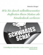 Wie Sie durch selbstbewusstes Auftreten Ihren Status als Sundenbock verlieren