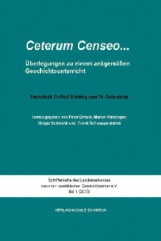 Ceterum censeo: Überlegungen zu einem zeitgemäßen Geschichtsunterricht