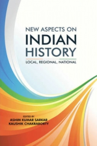 New Aspects on Indian History: Local, Regional, National