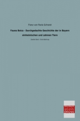 Fauna Boica - Durchgedachte Geschichte der in Bayern einheimischen und zahmen Tiere. Bd.2/1
