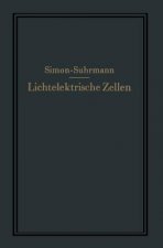 Lichtelektrische Zellen Und Ihre Anwendung