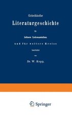 Griechische Literaturgeschichte F r H here Lehranstalten Und F r Weitere Kreise