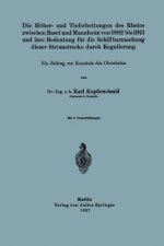 Hoeher- Und Tieferbettungen Des Rheins Zwischen Basel Und Mannheim Von 1882 Bis 1921 Und Ihre Bedeutung Fur Die Schiffbarmachung Dieser Stromstrecke D