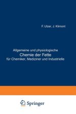 Allgemeine Und Physiologische Chemie Der Fette F r Chemiker, Mediziner Und Industrielle