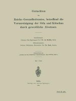 Gutachten Des Reichs-Gesundheitsrates, Betreffend Die Verunreinigung Der Orla Und K tschau Durch Gewerbliche Abw sser