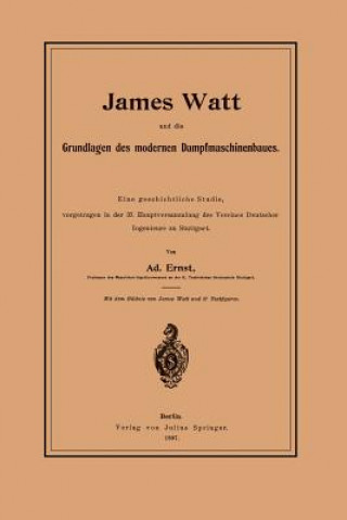James Watt Und Die Grundlagen Des Modernen Dampfmaschinenbaues