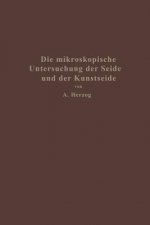 Mikroskopische Untersuchung Der Seide Mit Besonderer Berucksichtigung Der Erzeugnisse Der Kunstseidenindustrie