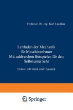 Leitfaden Der Mechanik Fur Maschinenbauer Mit Zahlreichen Beispielen Fur Den Selbstunterricht