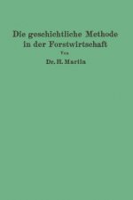 Die Geschichtliche Methode in Der Forstwirtschaft