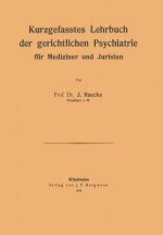 Kurzgefasstes Lehrbuch der gerichtlichen Psychiatrie für Mediziner und Juristen