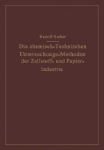 Chemisch-Technischen Untersuchungs-Methoden Der Zellstoff- Und Papier-Industrie