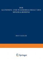 Der Kationen- Und Wasserhaushalt Des Mineralbodens