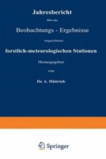 Jahresbericht über die Beobachtungs-Ergebnisse eingerichteten forstlich-meteorologischen Stationen
