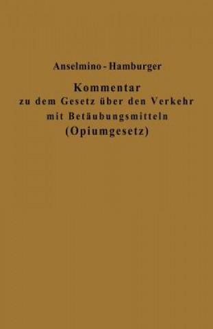 Kommentar Zu Dem Gesetz  ber Den Verkehr Mit Bet ubungsmitteln (Opiumgesetz) Und Seinen Ausf hrungsbestimmungen