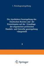 Apotheken -- Gesetzgebung Des Deutschen Reiches Und Der Einzelstaaten Auf Der Grundlage Der Allgemeinen Politischen, Handels- Und Gewerbegesetzgebung