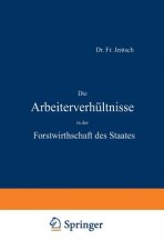 Die Arbeiterverh ltnisse in Der Forstwirthschaft Des Staates