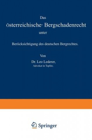 Das OEsterreichische Bergschadenrecht Unter Berucksichtigung Des Deutschen Bergrechtes