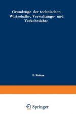 Grundz ge Der Technischen Wirtschafts-, Verwaltungs- Und Verkehrslehre