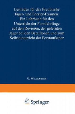 Leitfaden Fur Das Preussische Jager- Und Foerster-Examen