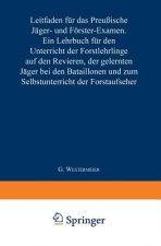 Leitfaden Fur Das Preussische Jager- Und Foerster-Examen